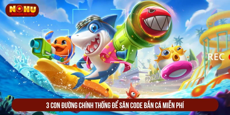 Tổng Hợp Code Bắn Cá Miễn Phí 0 Đồng Khởi Nghiệp 3 con đường chính thống để săn code bắn cá miễn phí