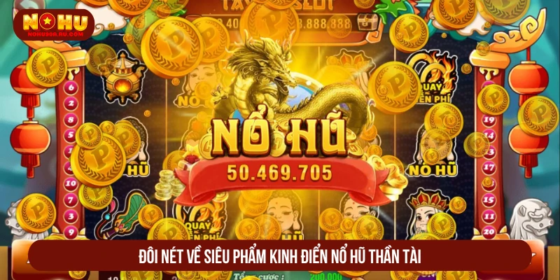 Đôi nét về siêu phẩm kinh điển nổ hũ thần tài