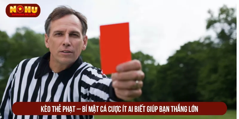 Cách Chơi Kèo Thẻ Phạt Và Mẹo Cá Cược Ít Người Biết Kèo Thẻ Phạt – Bí Mật Cá Cược Ít Ai Biết Giúp Bạn Thắng Lớn