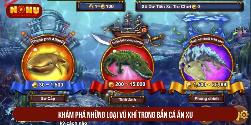 Khám phá những loại vũ khí trong bắn cá ăn xu