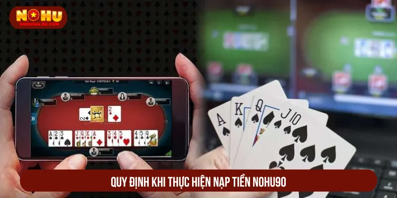 Nạp Tiền Nohu90: 3 Phương Thức Tối Ưu Quy Trình Dễ Hiểu Nạp tiền Nohu90 hiệu quả cần tuân thủ điều kiện cơ bản