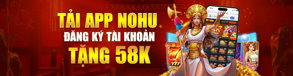 tải app đăng ký tài khoản tặng 58k