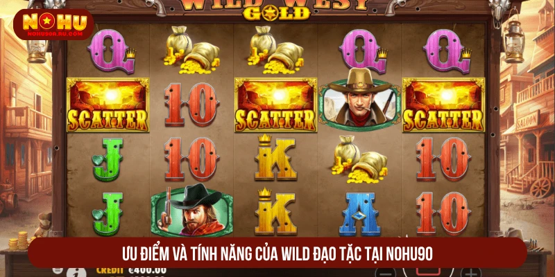 Wild Đạo Tặc Nohu90 Bắn Vỡ Khung Vàng, Hốt Trọn Hũ Lớn Ưu điểm và tính năng của wild đạo tặc tại NOHU90