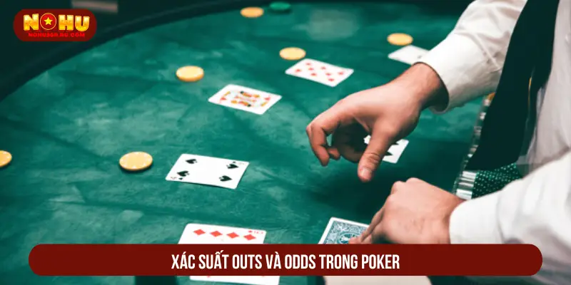 Xác Suất Outs Và Odds Trong Poker Với Chiến Thuật Thắng Lớn Xác suất Outs và Odds trong Poker